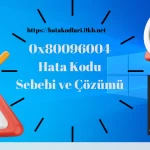 0x80096004 Hata Kodu Çözümü