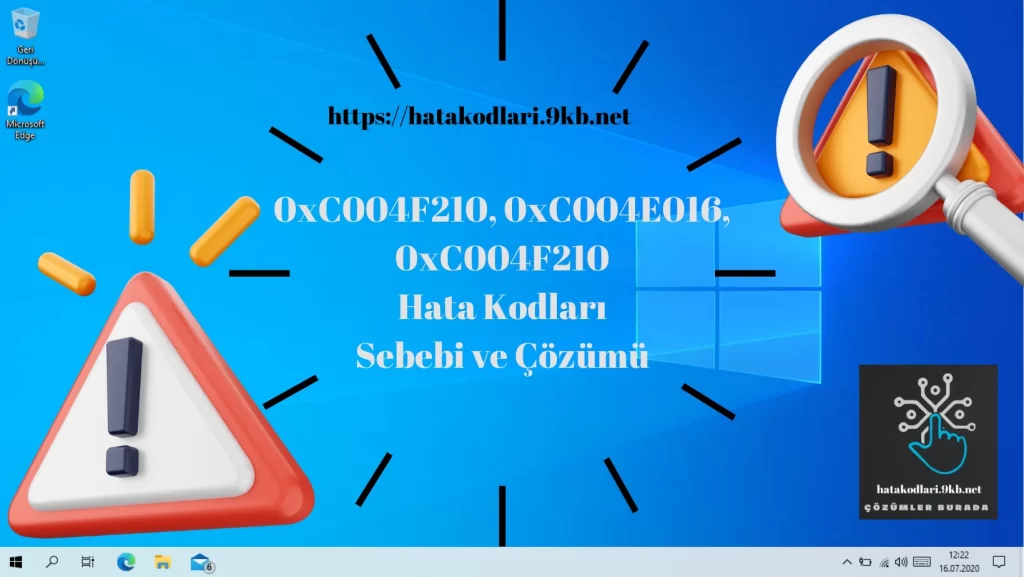 0xC004E016, 0xC004F210 Hata Kodları Anlamları ve Çözümleri