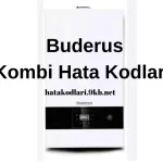 Buderus Logamax U052-24/28K Kombi Arıza Kodları ve Çözümleri