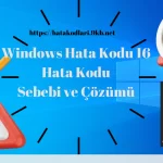 Windows Hata Kodu 16 Çözümü