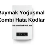 Baymak BAXİ VE LUNA Kombi Arıza Kodları ve Çözümleri